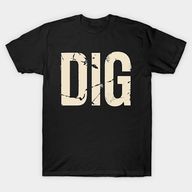 DIG T-Shirt by t4tif